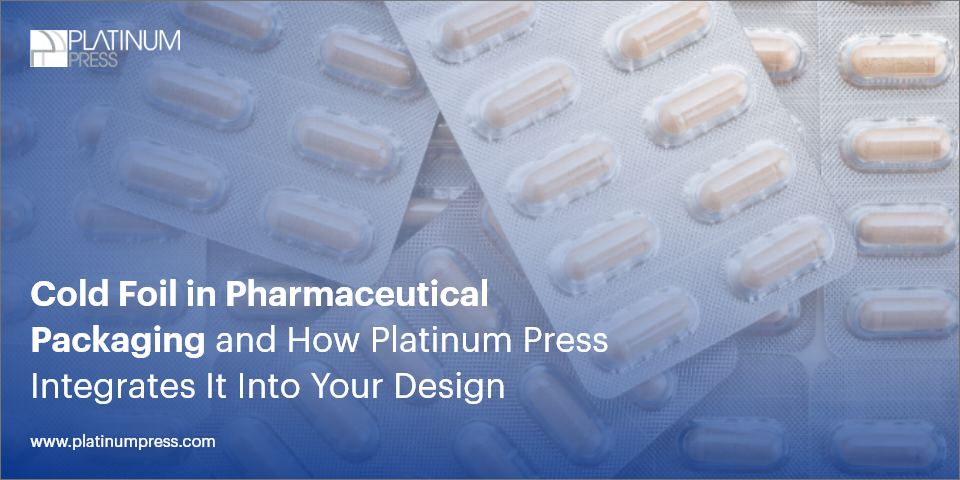 cold-foil-in-pharmaceutical-packaging-and-how-platinum-press-integrates-it-into-your-design